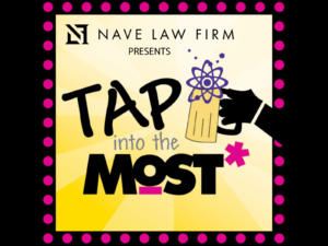 TAP into the MOST presented by Nave Law Firm